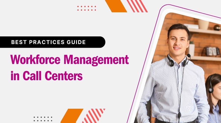 Workforce Management in Contact Centers